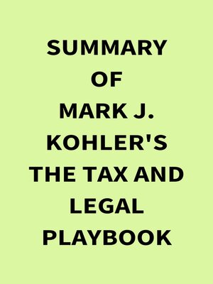 cover image of Summary of Mark J. Kohler's the Tax and Legal Playbook
